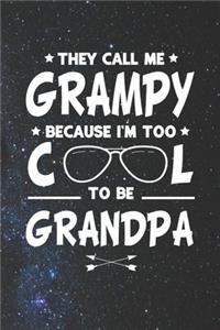 They Call Me Grampy Because I'm Too Cool To Be Grandpa
