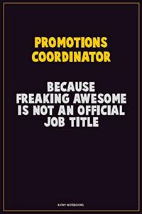 Promotions Coordinator, Because Freaking Awesome Is Not An Official Job Title