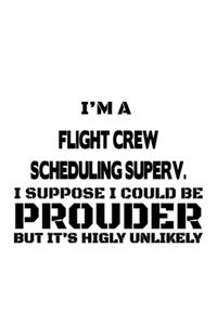 I'm A Flight Crew Scheduling Superv. I Suppose I Could Be Prouder But It's Highly Unlikely