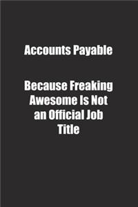 Accounts Payable Because Freaking Awesome Is Not an Official Job Title.