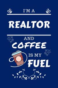 I'm A Realtor And Coffee Is My Fuel