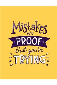 Mistakes Are Proof That You're Trying Notebook Journal