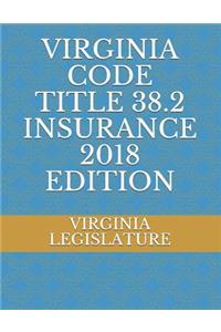 Virginia Code Title 38.2 Insurance 2018 Edition