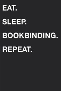 Eat Sleep Bookbinding Repeat