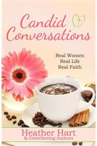 Candid Conversations: Real Women. Real Life. Real Faith.