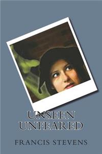 Unseen Unfeared