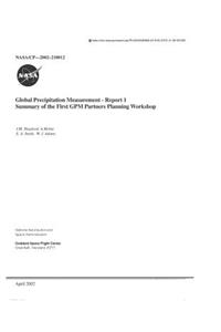 Global Precipitation Measurement. Report 1; Summary of the First Gpm Partners Planning Workshop