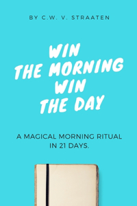 Win The Morning, Win The Day