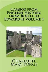 Cameos from English History, from Rollo to Edward II Volume 1