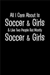 All I Care about Is Soccer & Girls & Like Two People But Mostly Soccer & Girls
