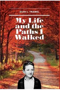 My Life and the Paths I Walked