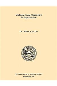 Vietnam from Ceasefire to Capitulation (U.S. Army Center for Military History Indochina Monograph series)