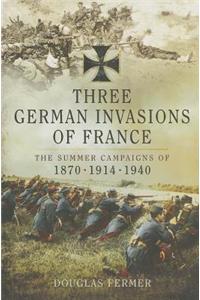 Three German Invasions of France