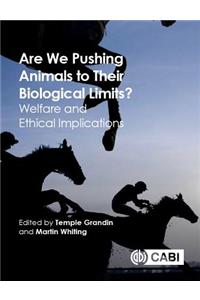 Are We Pushing Animals to Their Biological Limits?