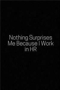 Nothing Surprises Me Because I Work in HR