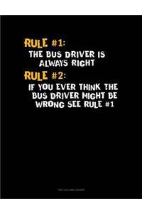 Rule #1 the Bus Driver Is Always Right, Rule #2 If You Ever Think the Bus Driver Might Be Wrong See Rule #1: Two Column Ledger