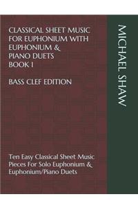 Classical Sheet Music For Euphonium With Euphonium & Piano Duets Book 1 Bass Clef Edition