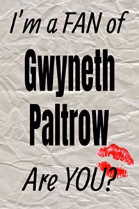 I'm a Fan of Gwyneth Paltrow Are You? Creative Writing Lined Journal