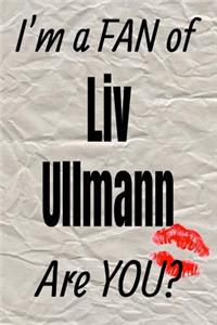 I'm a Fan of LIV Ullmann Are You? Creative Writing Lined Journal
