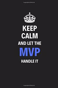 Keep Calm And Let The MVP Handle It