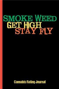Smoke Weed Get High Stay Fly