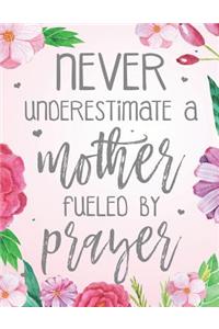 Never Underestimate A Mother Fueled By Prayer