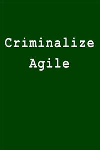 Criminalize Agile