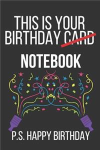 This Is Your Birthday Notebook P.S. Happy Birthday