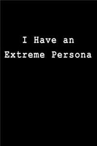 I Have an Extreme Persona