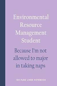 Environmental Resource Management Student - Because I'm Not Allowed to Major in Taking Naps