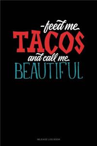 Feed Me Tacos and Call Me Beautiful