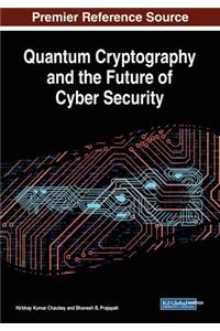 Quantum Cryptography and the Future of Cyber Security