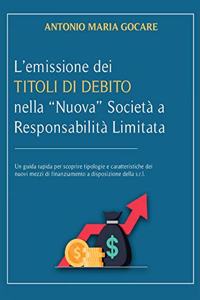 L'Emissione Dei Titoli Di Debito Nella Nuova Societa' a Responsabilita' Limitata