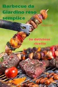 Barbecue da Giardino reso semplice