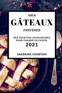 Mes Gâteaux Préférés 2021 (Cake Recipes 2021 French Edition)