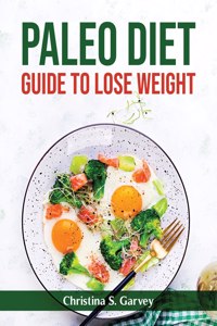 Paleo Diet Guide to Lose Weight