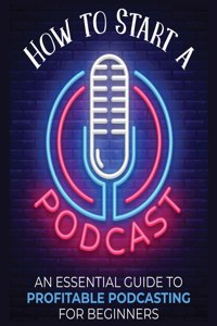 How to Start a Podcast