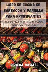 Libro de Cocina de Barbacoa Y Parrilla Para Principiantes