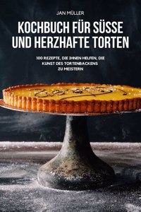 Kochbuch Für Süsse Und Herzhafte Torten