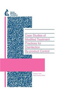 Case Studies of Modified Treatment Practices for Disinfection By-Product Control