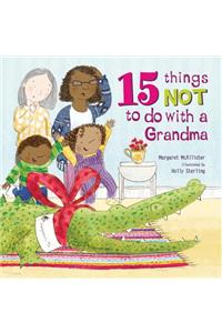 15 Things Not to Do with a Grandma