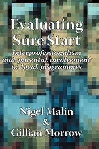 Evaluating Sure Start: Interprofessionalism and Parental Involvement in Local Programmes