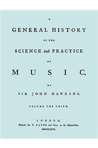 A General History of the Science and Practice of Music. Vol.3 of 5. [facsimile of 1776 Edition of Vol.3.]