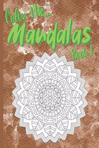 Color Me... Mandalas Book 1