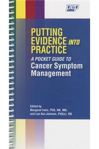 Putting Evidence Into Practice a Pocket Guide to Cancer Symptom Management