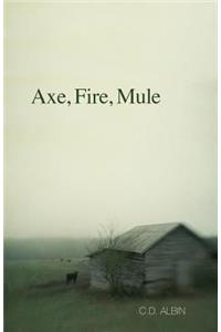 Axe, Fire, Mule