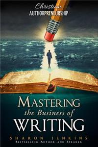 Christian Authorpreneurship: Mastering the Business of Writing