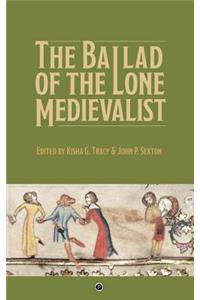 The Ballad of the Lone Medievalist