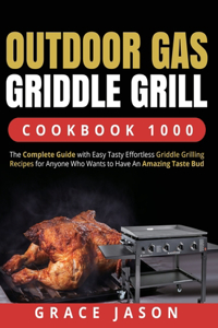 Outdoor Gas Griddle Grill Cookbook 1000