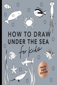 Under the Sea: How to Draw Books for Kids with Dolphins, Mermaids, and Ocean Animals (Stocking Stuffers for kids) (Mini)